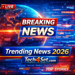 Trending News 2026: भारत और दुनिया की सबसे बड़ी खबरें (Tech4Set.com Exclusive)